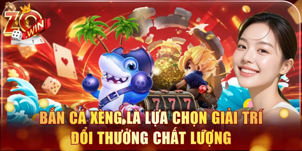 Bắn cá xèng là lựa chọn giải trí đổi thưởng chất lượng