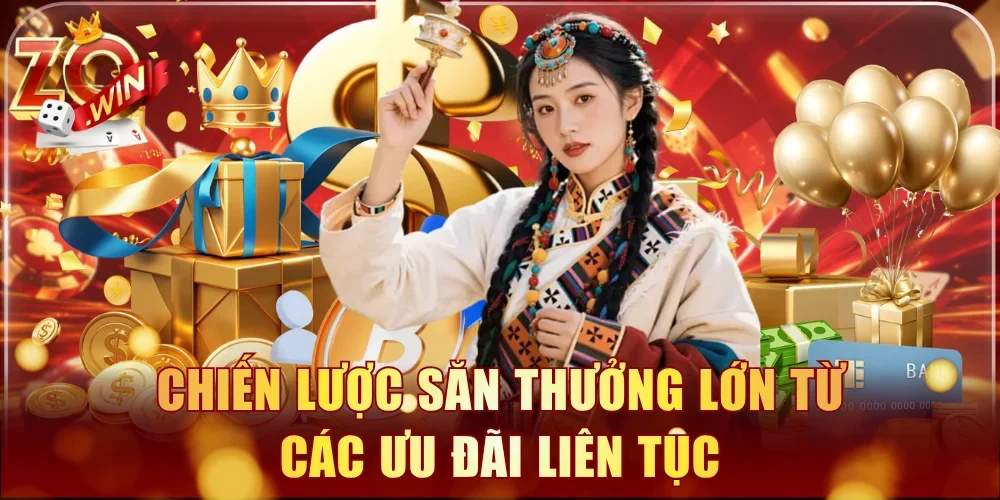 Chiến lược săn thưởng lớn từ các ưu đãi liên tục