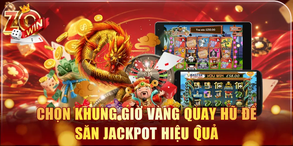 Chọn khung giờ vàng quay hũ để săn jackpot hiệu quả