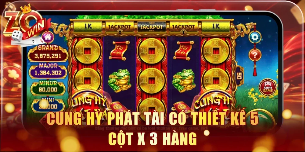Cung Hỷ Phát Tài có thiết kế 5 cột x 3 hàng