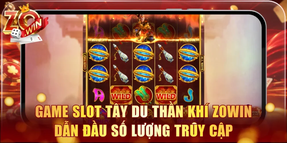 Game slot Tây Du Thần Khí Zowin dẫn đầu số lượng truy cập