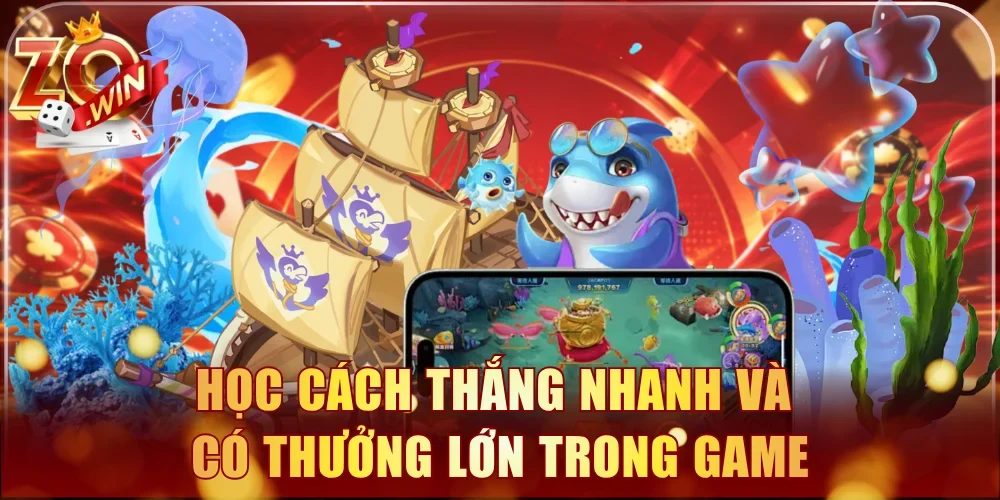 Học cách thắng nhanh và có thưởng lớn trong game
