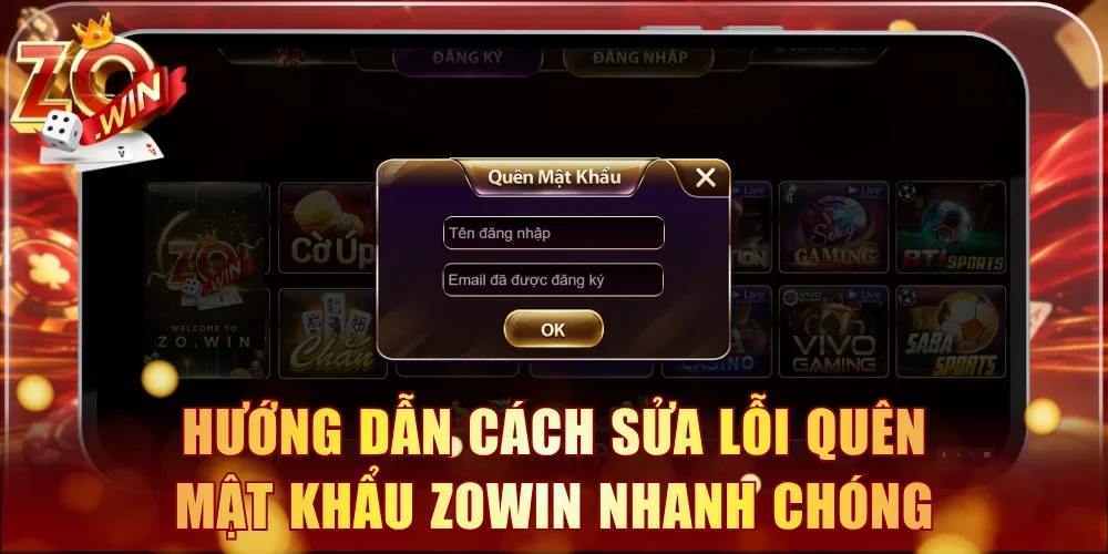 hướng dẫn cách sửa lỗi quên mật khẩu zowin nhanh chóng