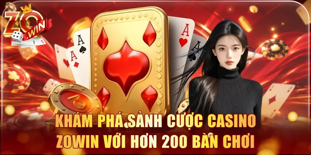 Khám phá sảnh cược casino Zowin với hơn 200 bàn chơi