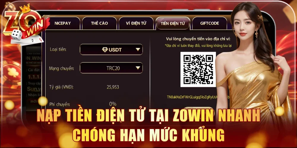 Nạp tiền điện tử tại Zowin nhanh chóng hạn mức khủng
