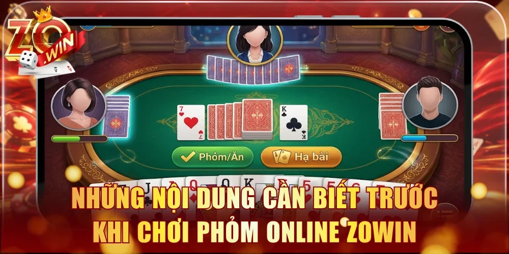 Những nội dung cần biết trước khi chơi Phỏm online Zowin