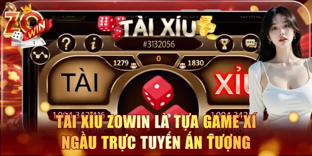 Tài Xỉu Zowin là tựa game xí ngầu trực tuyến ấn tượng