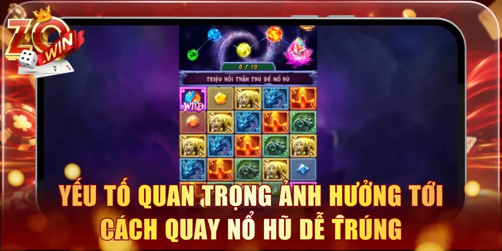 Yếu tố quan trọng ảnh hưởng tới cách quay nổ hũ dễ trúng